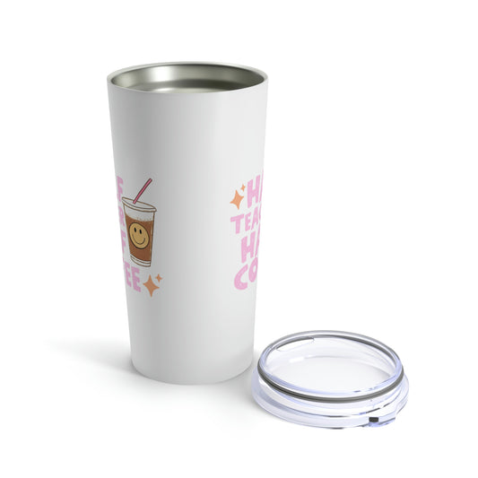 Half Teacher Half Coffee 20oz Tumbler