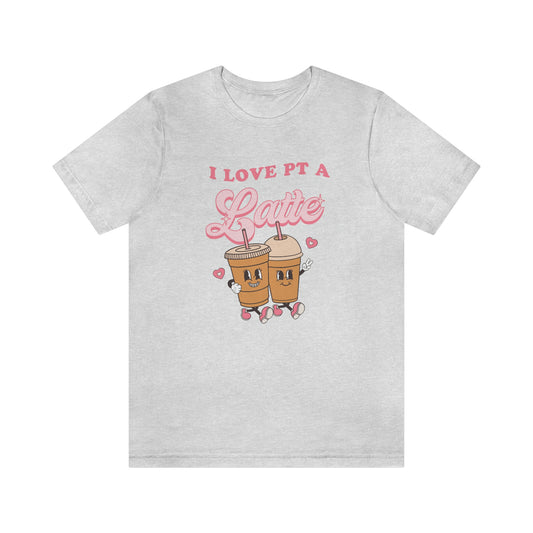 I Love PT a Latte Jersey T-Shirt