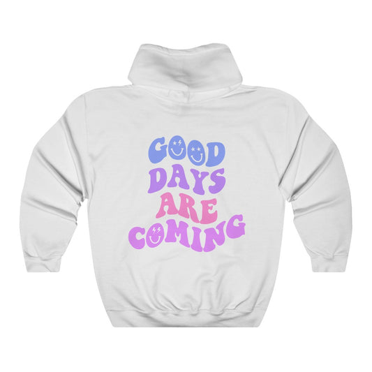 Good Days Are Coming Hoodie