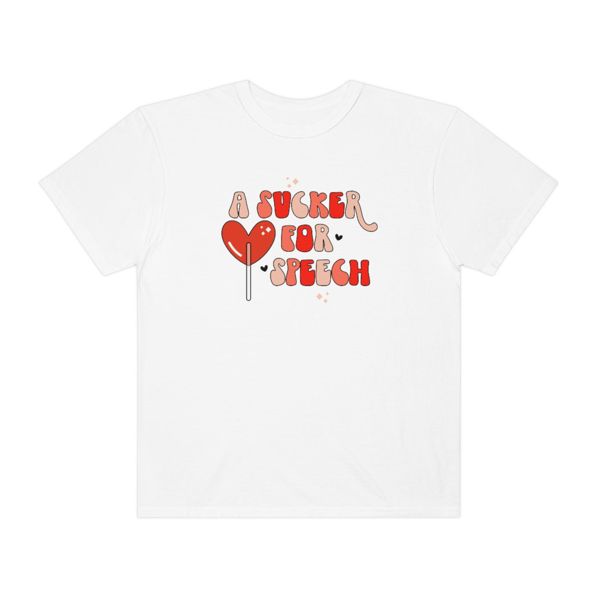 A Sucker for Speech Comfort Colors T-Shirt