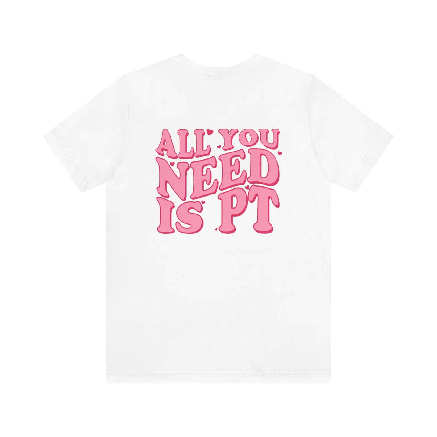 All You Need Is PT Jersey T-Shirt | Front and Back Print