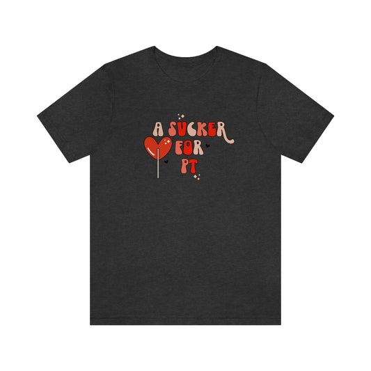 A Sucker for PT Jersey T-Shirt