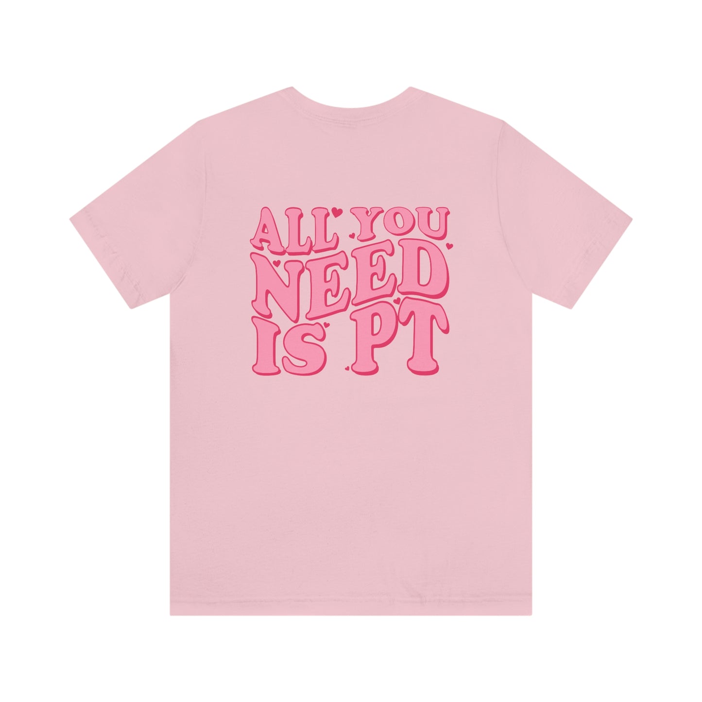 All You Need Is PT Jersey T-Shirt | Front and Back Print