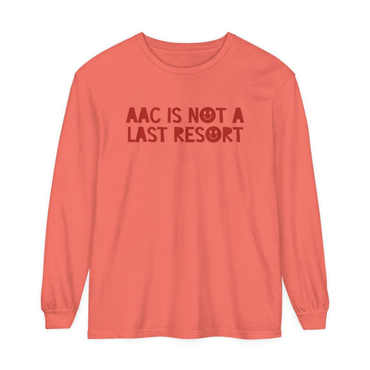 AAC Is Not a Last Resort Long Sleeve Comfort Colors T-Shirt