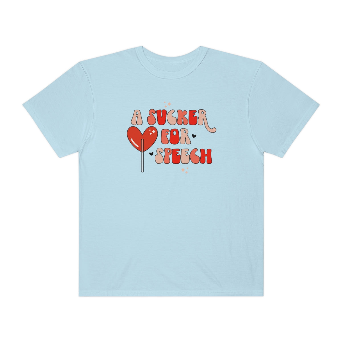 A Sucker for Speech Comfort Colors T-Shirt